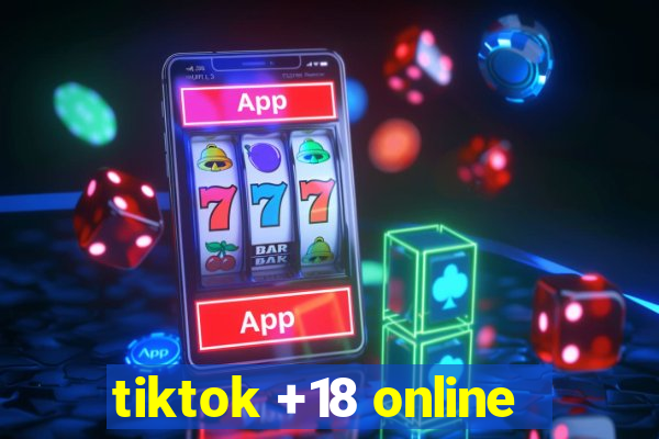 tiktok +18 online